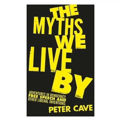 Myths We Live By - Cave, Peter