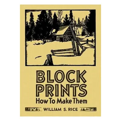 William S Rice Block Prints How to Make Them - Rice, William S a Krause, Martin