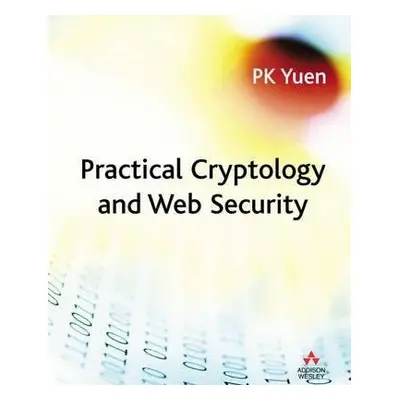 Practical Cryptology and Web Security - Yuen, P.K.