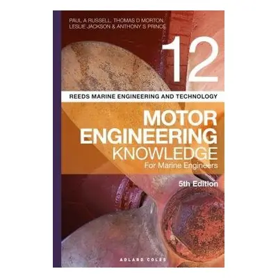 Reeds Vol 12 Motor Engineering Knowledge for Marine Engineers - Russell, Paul Anthony a Morton, 