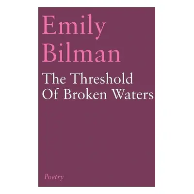 Threshold of Broken Waters - Bilman, Emily