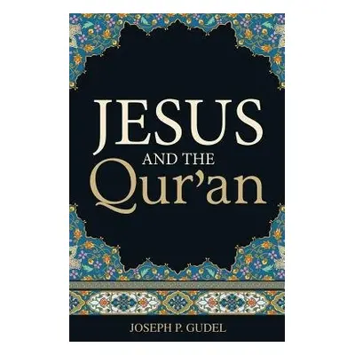 Jesus and the Qur`an (Pack of 25) - Gudel, Joseph P.