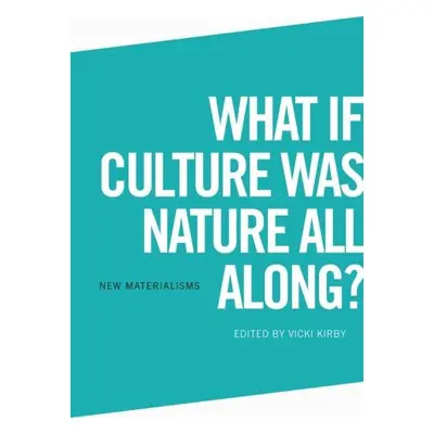 What If Culture Was Nature All Along? - Kirby, Vicki