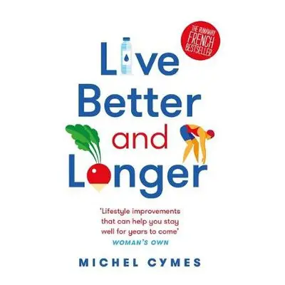 Live Better and Longer - Cymes, Michel