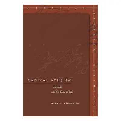 Radical Atheism - Hagglund, Martin