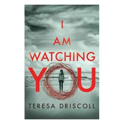 I Am Watching You - Driscoll, Teresa