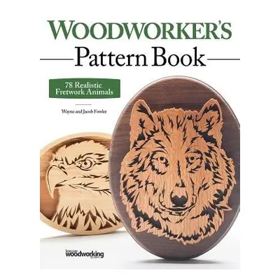 Woodworker's Pattern Book - Fowler, Wayne a Fowler, Jacob