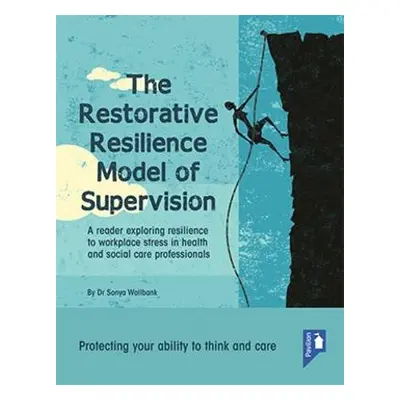 Restorative Resilience Model of Supervision - Wallbank, Sonya