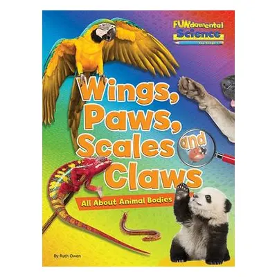 Wings, Paws, Scales and Claws - Owen, Ruth