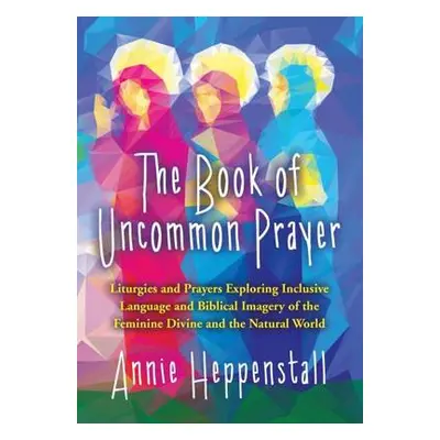 Book of Uncommon Prayer - Heppenstall, Annie