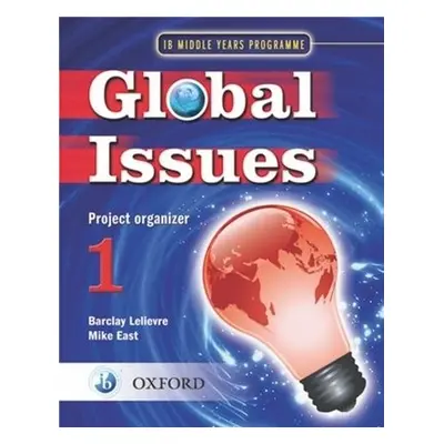 Global Issues: MYP Project Organizer 1 - East, Mike