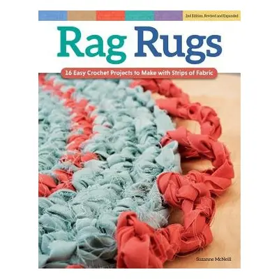 Rag Rugs, 2nd Edition, Revised and Expanded - McNeill, Suzanne