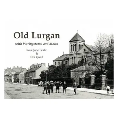 Old Lurgan - Leslie, Rose Jane a Quail, Des