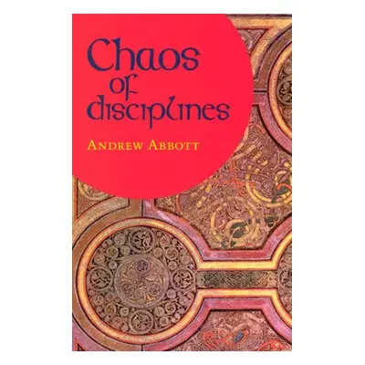 Chaos of Disciplines - Abbott, Andrew