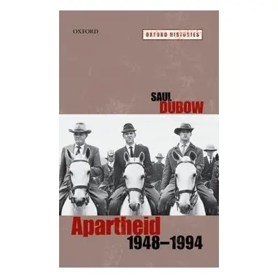 Apartheid, 1948-1994 - Dubow, Saul (Professor of African History, Professor of African History, 