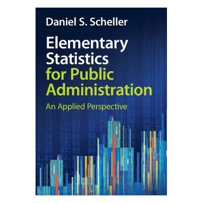 Elementary Statistics for Public Administration - Scheller, Daniel S. (Texas Tech University)