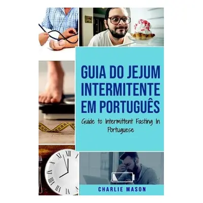 Guia do Jejum Intermitente Em portugues/ Guide to Intermittent Fasting In Portuguese - Mason, Ch