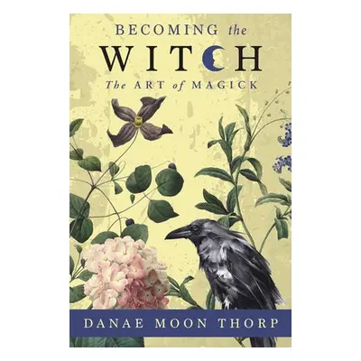 Becoming the Witch - Thorp, Danae Moon