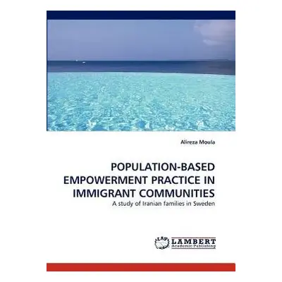 Population-Based Empowerment Practice in Immigrant Communities - Moula, Alireza