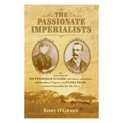 Passionate Imperialists - O'Grady, Rory