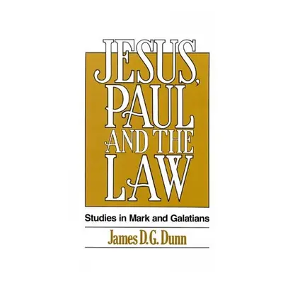 Jesus, Paul and the Law - Dunn, James D. G.