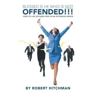 Blessed Is He Who Is Not Offended - Hitchman, Robert