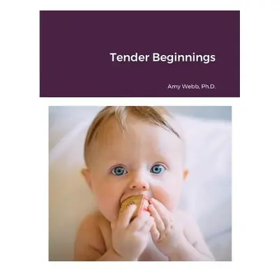 Tender Beginnings - Webb, Amy