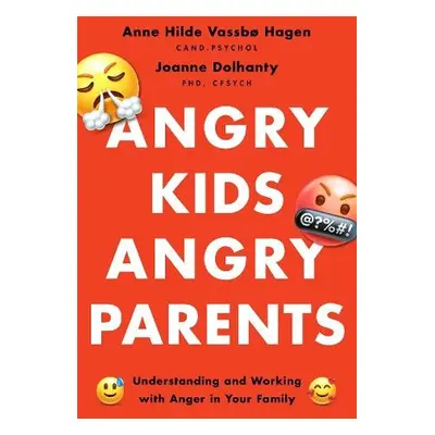 Angry Kids, Angry Parents - a Dolhanty, Joanne