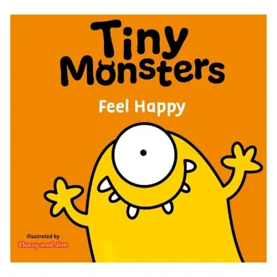 Tiny Monsters Feel Happy - Sweet Cherry Publishing