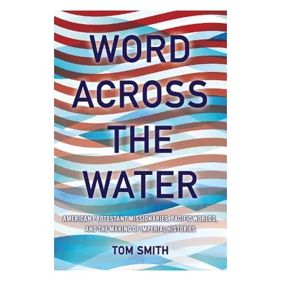 Word across the Water - Smith, Tom