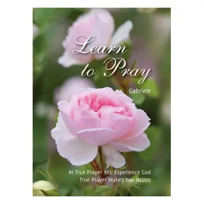 Learn to Pray - Gabriele Publishing, House