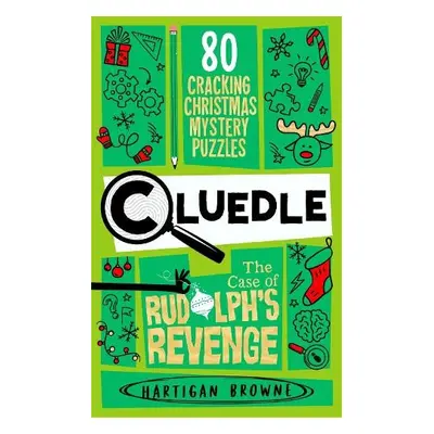 Cluedle - The Case of Rudolph's Revenge - Browne, Hartigan