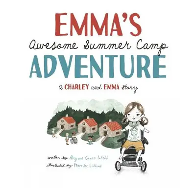 Emma's Awesome Summer Camp Adventure - Webb, Amy a Webb, Grace