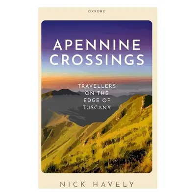 Apennine Crossings - Havely, Nick (Emeritus Professor of English and Related Literature, Emeritu