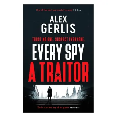 Every Spy a Traitor - Gerlis, Alex