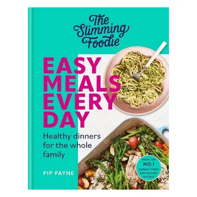 Slimming Foodie Easy Meals Every Day - Payne, Pip