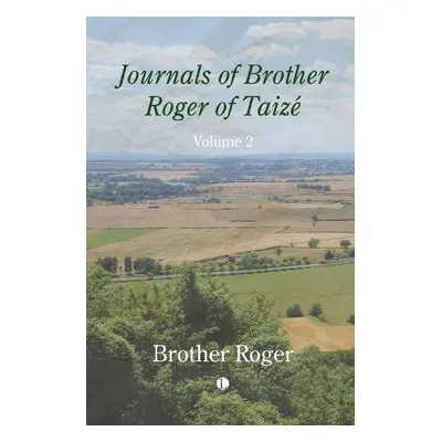 Journals of Brother Roger of Taize, Volume II - Roger, Brother