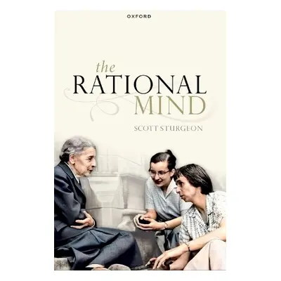 Rational Mind - Sturgeon, Scott (Professor of Philosophy, Professor of Philosophy, University of