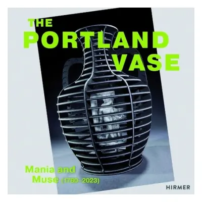 Portland Vase: Mania a Muse (1780-2023)