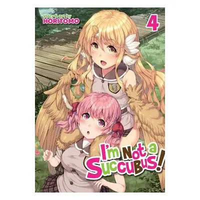 I'm Not a Succubus! Vol. 4 - Horitomo