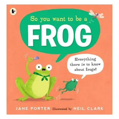 So You Want to Be a Frog - Porter, Jane