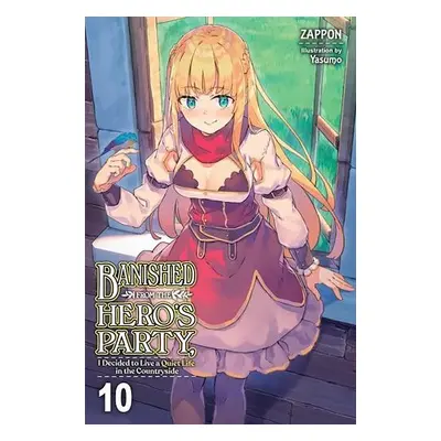 Banished from the Hero's Party, I Decided to Live a Quiet Life in the Countryside, Vol. 10 (ligh