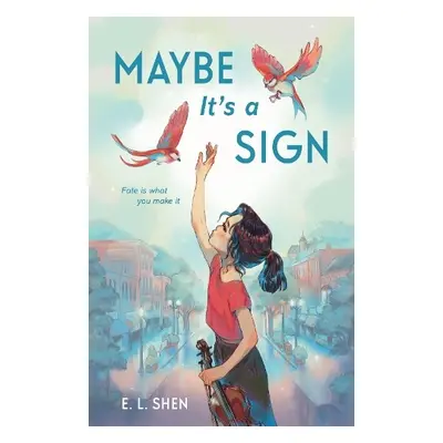 Maybe It’s a Sign - Shen, E. L.