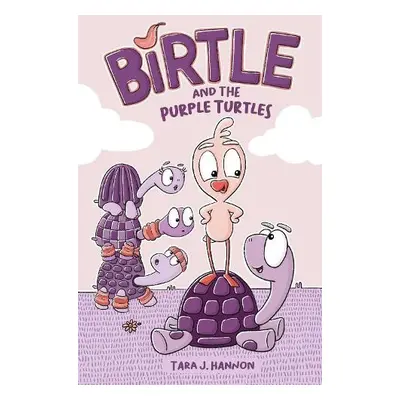 Birtle and the Purple Turtles - Hannon, Tara J.