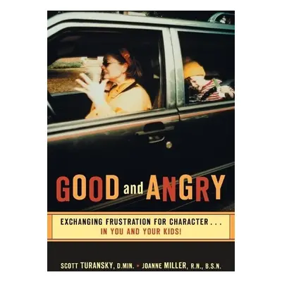 Good and Angry - Turansky, Scott a Miller, Joanne, RN