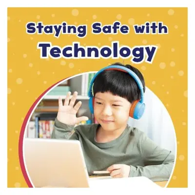 Staying Safe with Technology - Richardson, Ashley