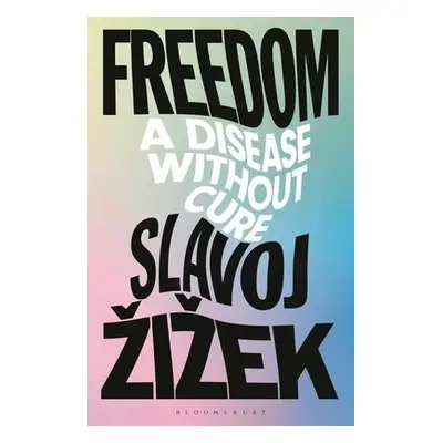 Freedom - Zizek, Slavoj (Birkbeck Institute for Humanities, University of London, UK)