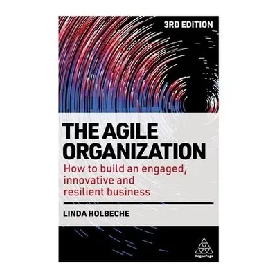 Agile Organization - Holbeche, Linda