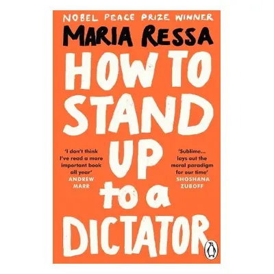 How to Stand Up to a Dictator - Ressa, Maria