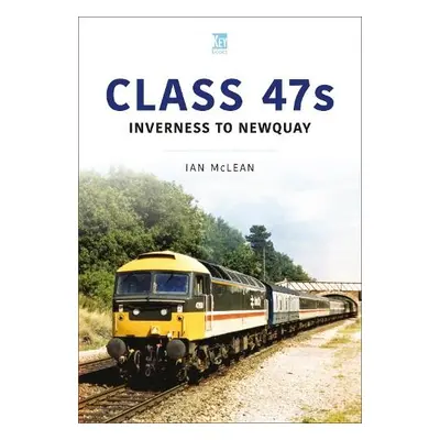 Class 47s: Inverness to Newquay 1987-88 - McLean, Ian